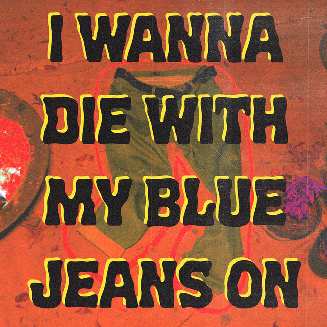 I Wanna Die with My Blue Jeans on