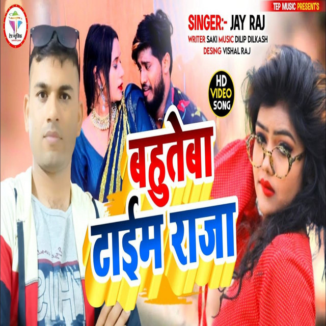 Bahute Ba Time Raja - Single by Jay Raj | Spotify