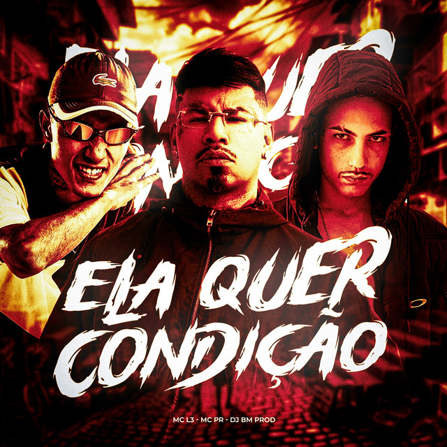 DJ BM PROD, Mc L3, MC PR – Ela Quer Condição