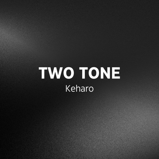 Two Tone - Single by Keharo | Spotify