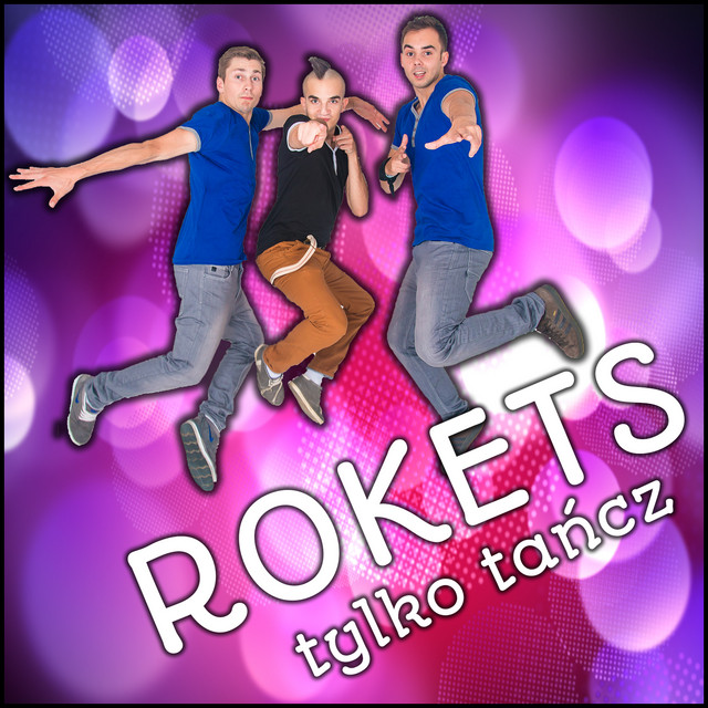 Tylko Tańcz - Single by Rokets | Spotify