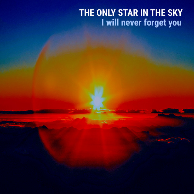 I Will Never Forget You Endless Light Song And Lyrics By The Only Star In The Sky Spotify
