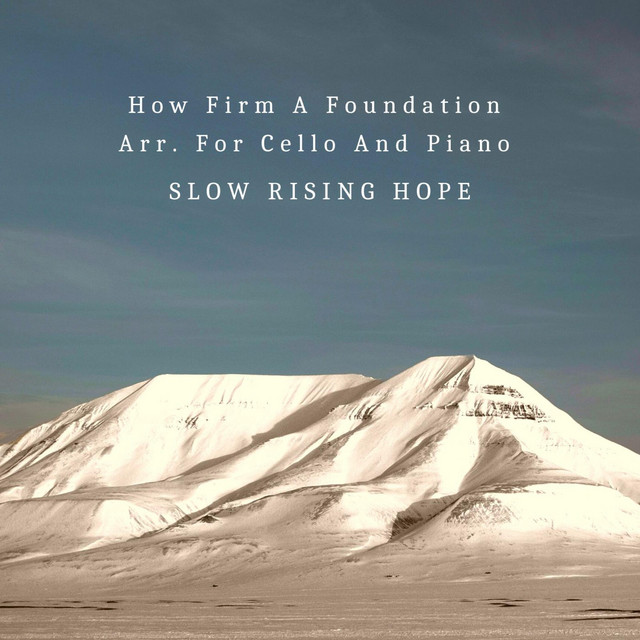 How Firm A Foundation Arr. For Cello And Piano - Single by Slow Rising ...