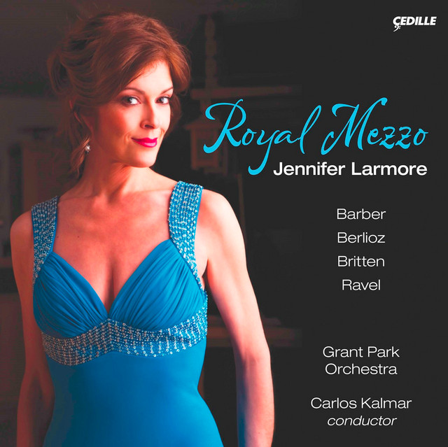 Vocal Recital: Larmore, Jennifer - Barber, S. / Berlioz, H. / Ravel, M. / Britten, B. (Royal Mezzo) cover art