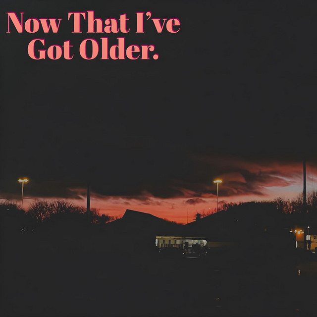 Now That I've Got Older cover art