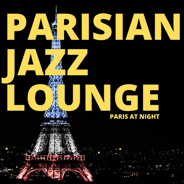 Paris At Night - Album de Parisian Jazz Lounge | Spotify