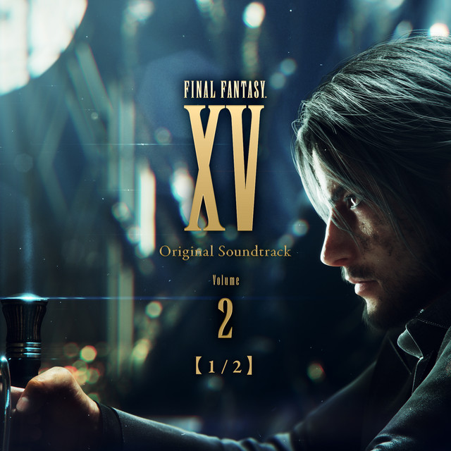 【FINAL FANTASY】 XV Original Soundtrack FINAL FANTASY XV Original Soundtrack Volume 2【1/2】 - Album by