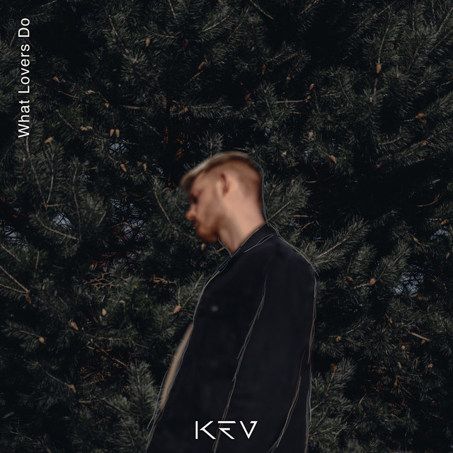 What Lovers Do - Single by KEV | Spotify