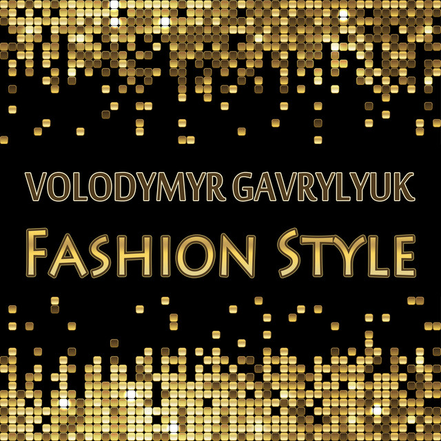 Обкладинка: Fashion Style — Volodymyr Gavrylyuk