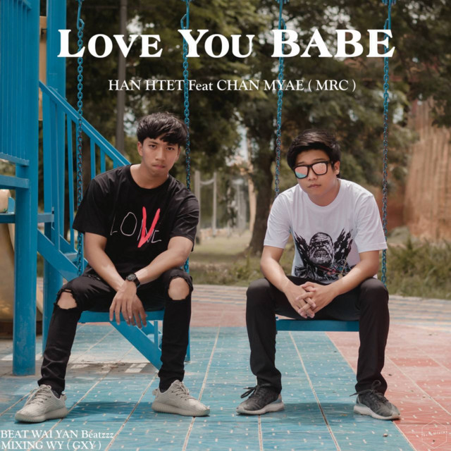 LOVE YOU BABE - Single by Han Htet | Spotify