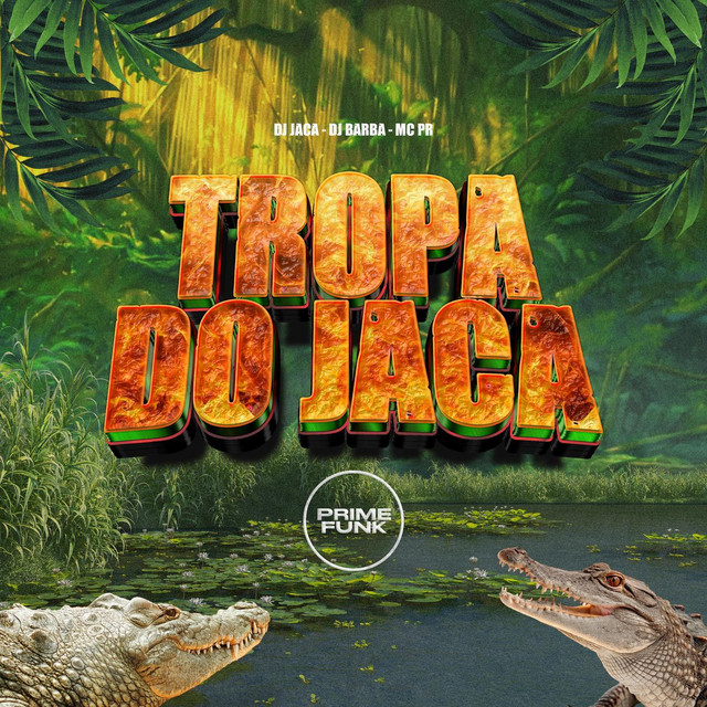 DJ JACA, Dj Barba, MC PR, Prime Funk – Tropa Do Jaca