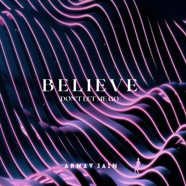 Believe (Don't Let Me Go)