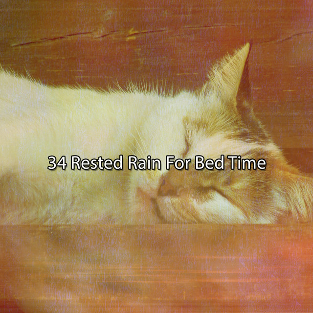 34 Rested Rain For Bed Time - Album by Rain Sounds Sleep | Spotify