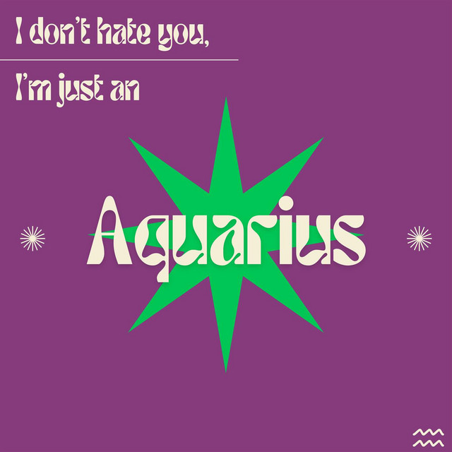 I don't hate you, I'm just an aquarius cover art