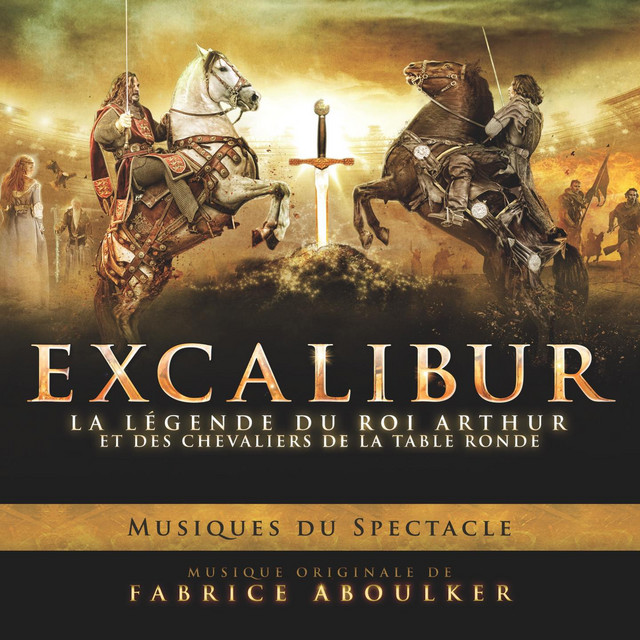 Excalibur, la légende du roi Arthur et des chevaliers de la table ronde