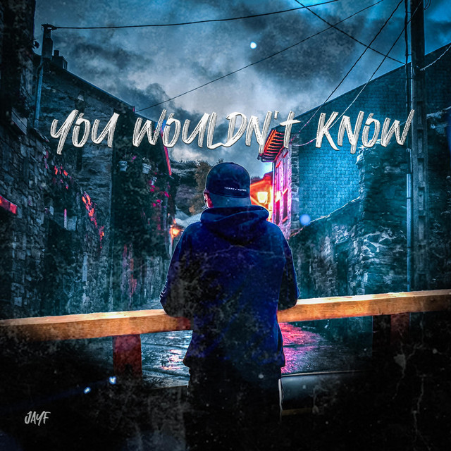 You Wouldn't Know - Single by JayF | Spotify
