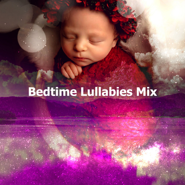 Bedtime Lullabies Mix ! ! ! - Album by Baby Songs & Lullabies For Sleep ...