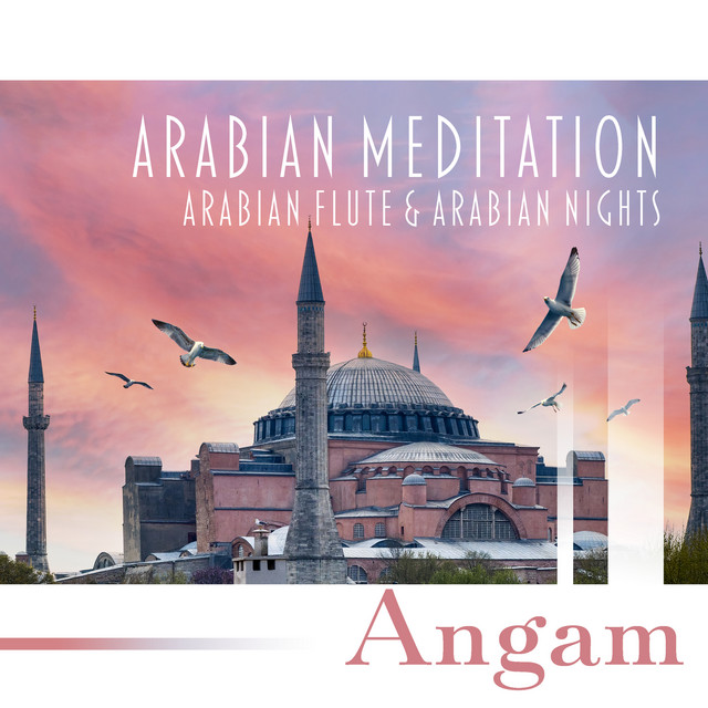 Arabian Meditation: Arabian Flute & Arabian Nights, Arap Müziği, Música Arabe para Bailar, Música Arabe Tradicional, Islamic Chants cover art