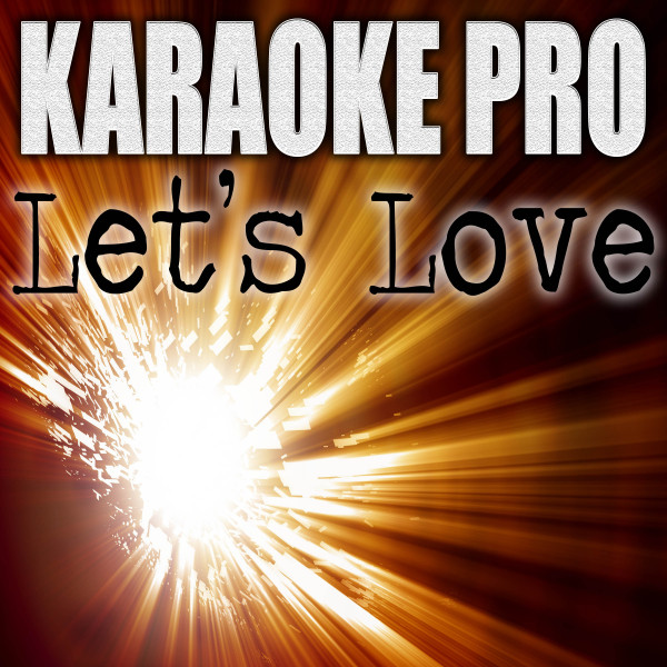 Let's Love (Originally Performed by David Guetta and Sia) - Karaoke