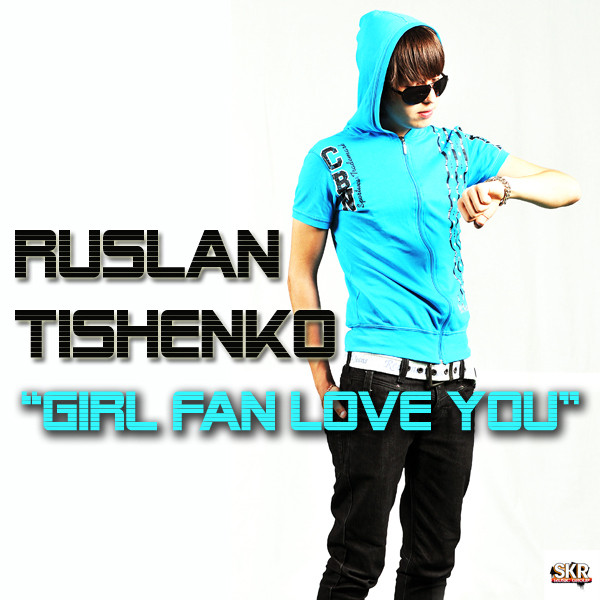 Ruslan Tishenko - Girl Fan Love You cover art