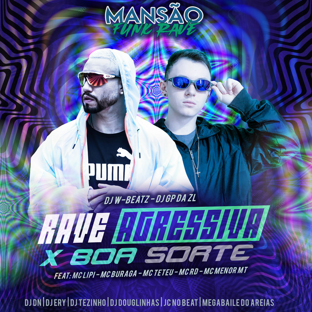 Rave Agressiva X Boa Sorte (feat. Mc Lipi, MC Buraga, MC Teteu, Mc Rd, MC Menor MT, DJ Ery, DJ DN, DJ Douglinhas, JC NO BEAT, Megabaile Do Areias & DJ Tezinho) - Mansão Funk Rave