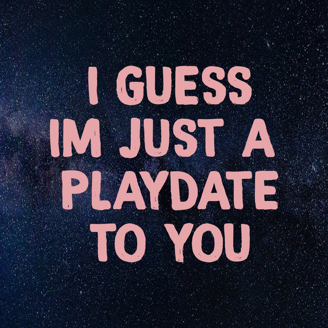 I Guess I'm Just a Playdate to You cover art