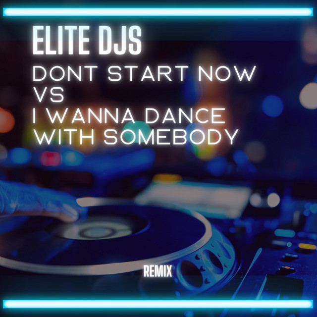 Dont Start Now vs I Wanna Dance With Somebody - Remix