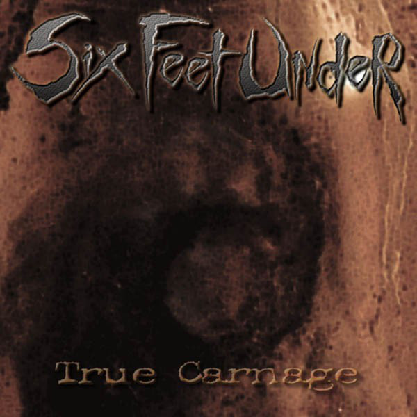 True Carnage - Album by Six Feet Under | Spotify