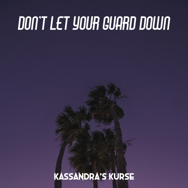 Обкладинка: Don't Let Your Guard Down — Kassandra's Kurse