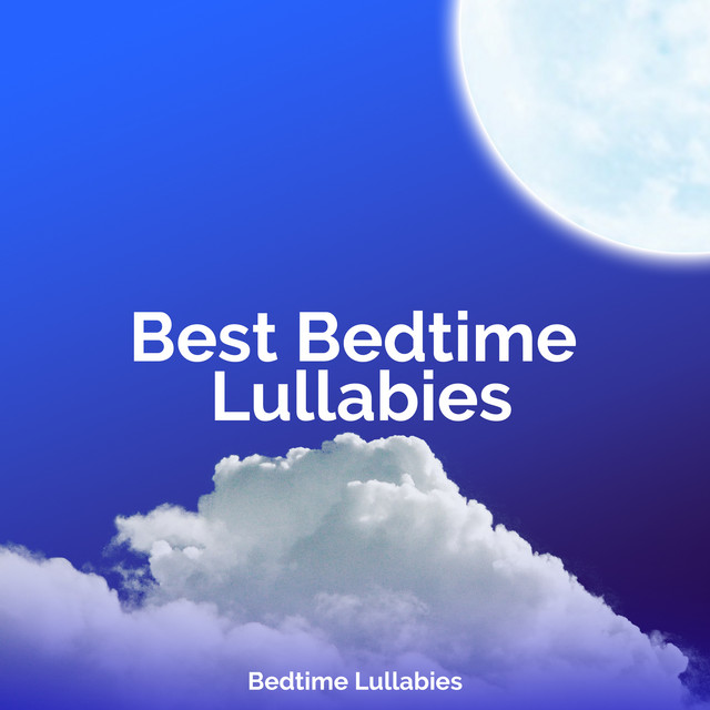 Best Bedtime Lullabies - Album by Bedtime Lullabies | Spotify