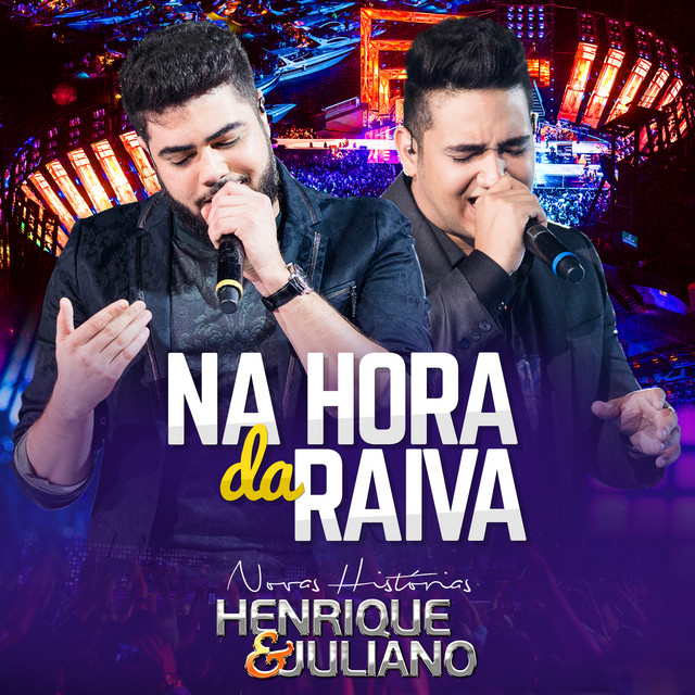 Na Hora da Raiva (Ao Vivo) - song and lyrics by Henrique & Juliano