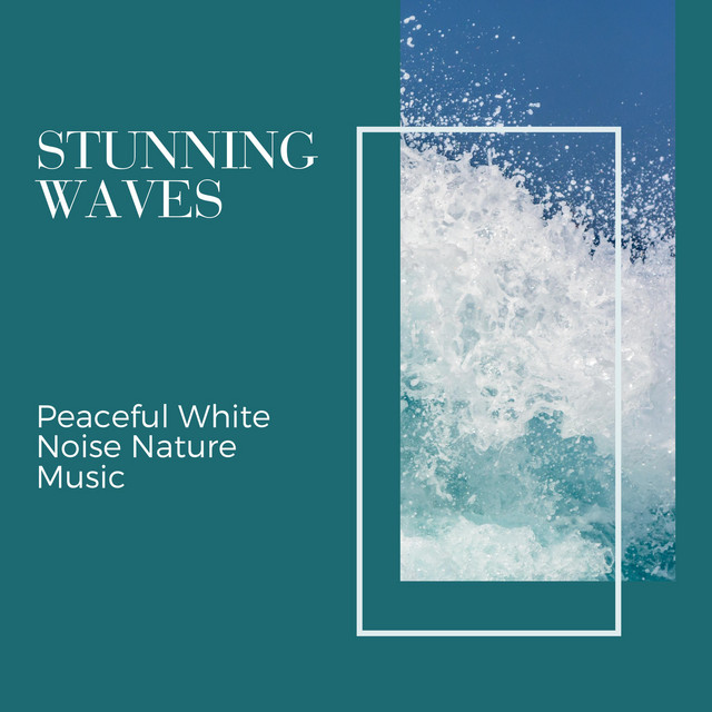 Stunning Waves - Peaceful White Noise Nature Music cover art