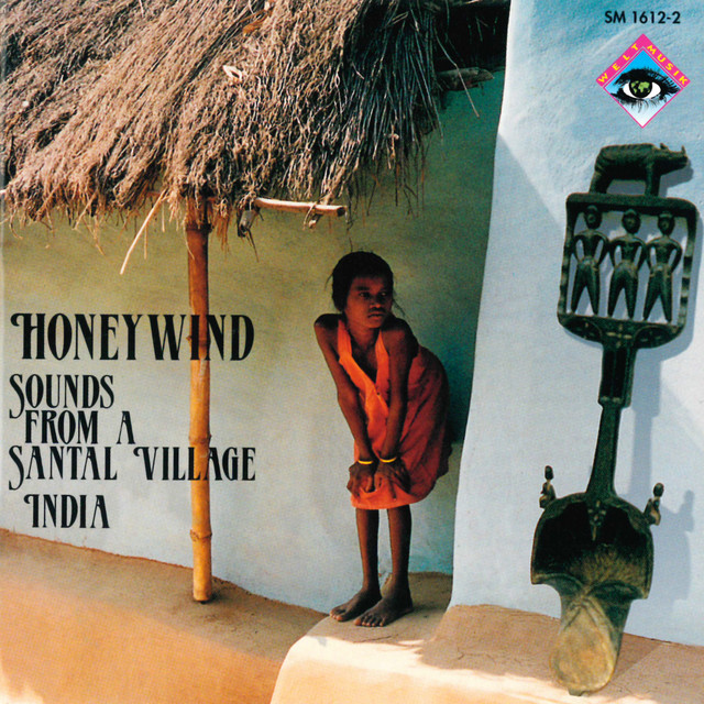 Honeywind - Sounds from a Santal Village (India)