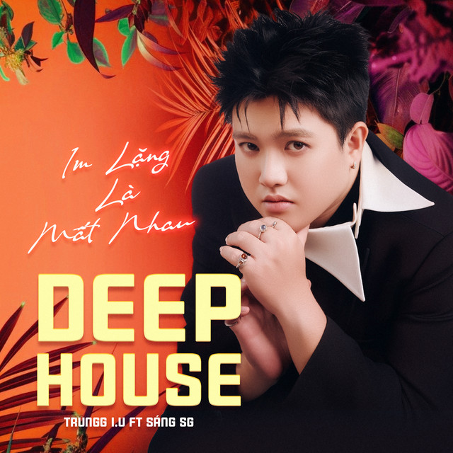 Im Lặng Là Mất Nhau (Deep House)
