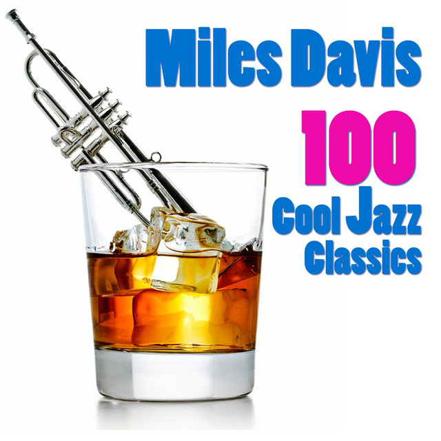 100 Cool Jazz Classics - Compilation by Miles Davis | Spotify
