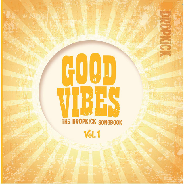 Good Vibes: The Dropkick Songbook, Vol. 1 cover art