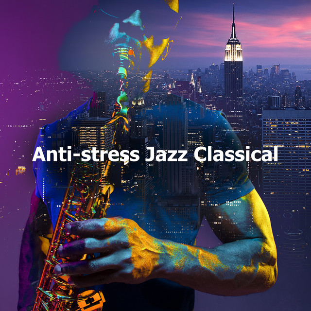 Anti-stress Jazz Classical - Album by Classic Jazz Kaffeehaus | Spotify