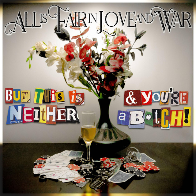 All Is Fair In Love And War (But This Is Neither And You're A Bitch) album image