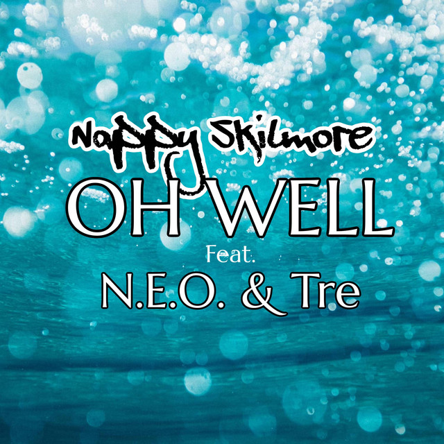 Nappy Skilmore, Tre, N.E.O. – Oh Well