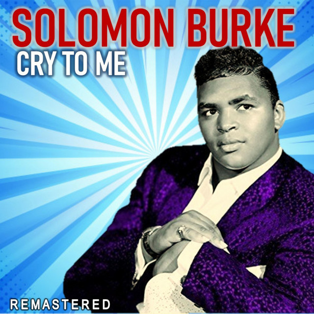 Cry to Me (Remastered) - Album by Solomon Burke | Spotify