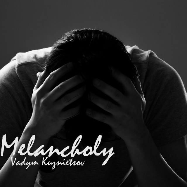 Обкладинка: Melancholy — Vadym Kuznietsov