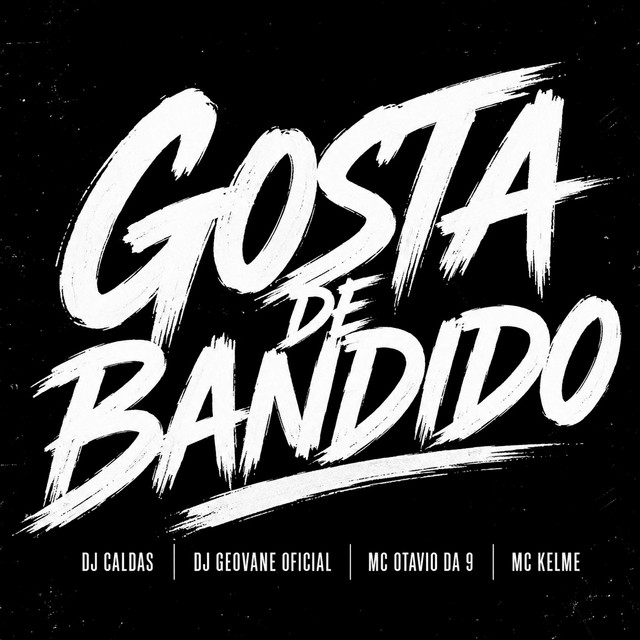 GOSTA DE BANDIDO