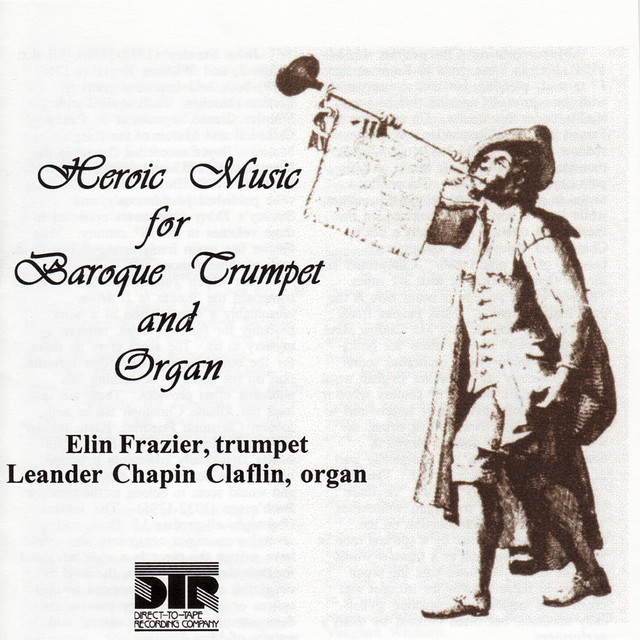 Heroic Music for Baroque Trumpet and Organ Album by Leander Chapin