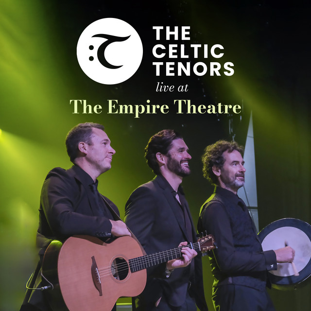 The Celtic Tenors: Live at The Empire Theatre cover art