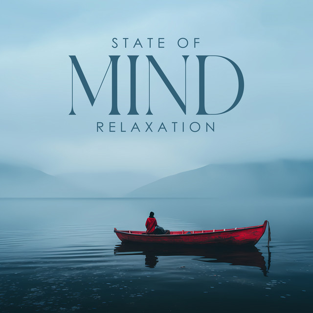 State of Mind Relaxation: Acheive Soothing State with Music - Album by ...