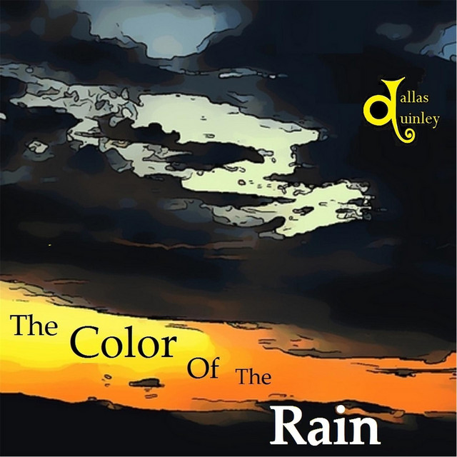 The Color Of The Rain Album By Dallas Quinley Spotify