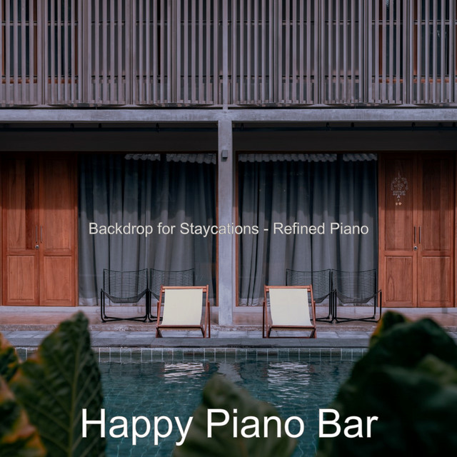 Backdrop for Staycations - Refined Piano - Album by Happy Piano Bar ...