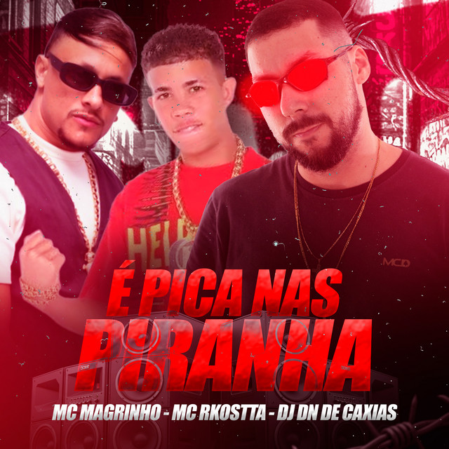 DJ DN DE CAXIAS, Mc Rkostta, Mc Magrinho – É Pica nas Piranhas