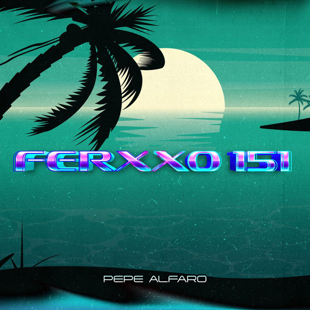FERXXO 151 :)