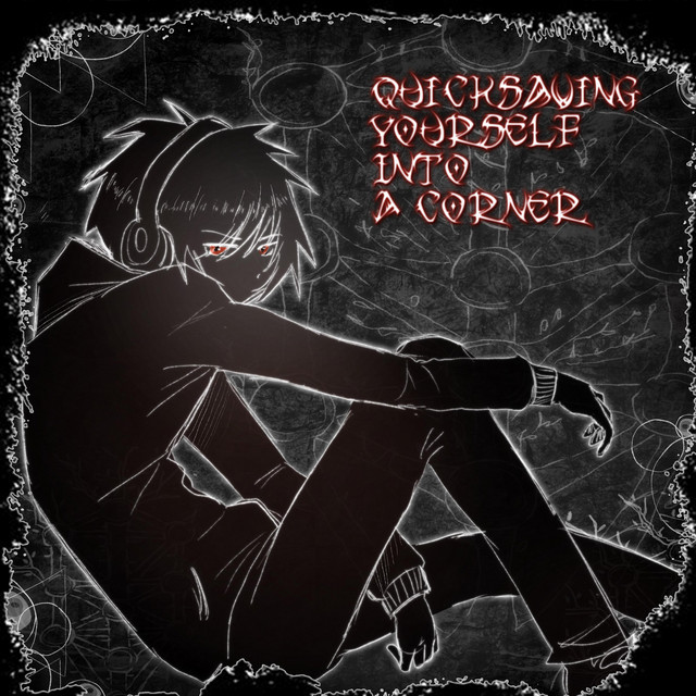 quicksaving yourself into a corner - song and lyrics by EDGEMASTER42 ...